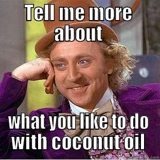 Mów mi więcej: Do czego używasz olej kokosowy?