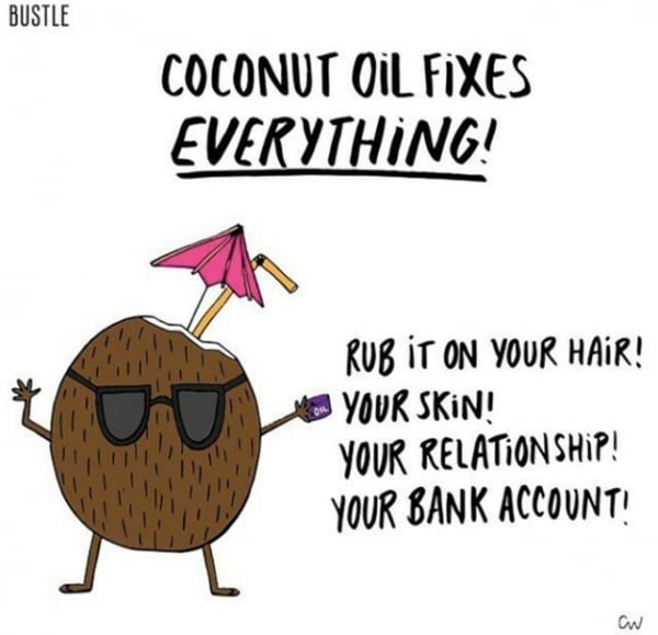 Olej kokosowy naprawi wszystko: Wcieraj go we włosy, skórę, związek, konto w banku.
